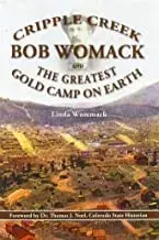 Cripple Creek, Bob Womack and The Greatest Gold Camp on Earth, Paperback/Linda Wommack