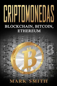 Criptomonedas: Blockchain, Bitcoin, Ethereum (Libro en Espaol/Cryptocurrency Book Spanish Version), Paperback/Mark Smith