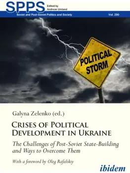 Crises of Political Development in Ukraine. The Challenges of Post-Soviet State-Building and Ways to Overcome Them, Paperback/***