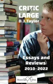 Critic at Large. Essays and Rreviews 2010-2022, Paperback/DJ Taylor