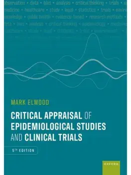 Critical Appraisal of Epidemiological Studies and Clinical Trials. 5 Revised edition, Paperback/***