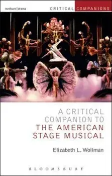 Critical Companion to the American Stage Musical, Paperback/Elizabeth L Wollman