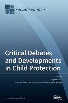 Critical Debates and Developments in Child Protection, Hardcover/Nigel Parton