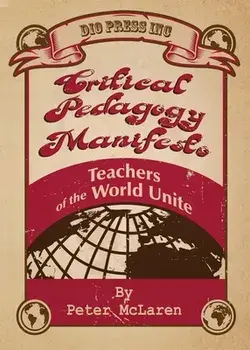 Critical Pedagogy Manifesto: Teachers of the World Unite, Paperback/Peter McLaren