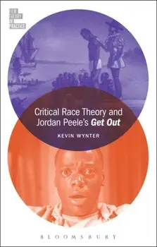 Critical Race Theory and Jordan Peele's Get Out, Paperback/Kevin (Pomona College, USA) Wynter