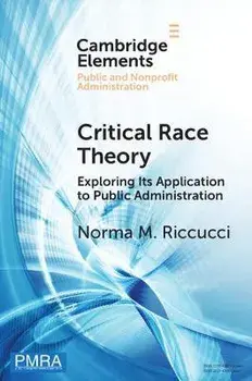 Critical Race Theory. Exploring Its Application to Public Administration, New ed, Paperback/Norma M. Riccucci