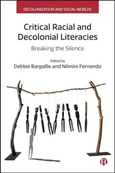 Critical Racial and Decolonial Literacies. Breaking the Silence, Hardback/***