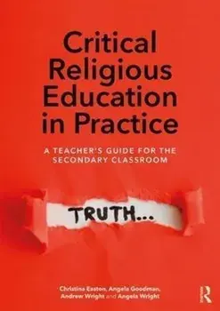 Critical Religious Education in Practice. A Teacher's Guide for the Secondary Classroom, Paperback/Angela Wright