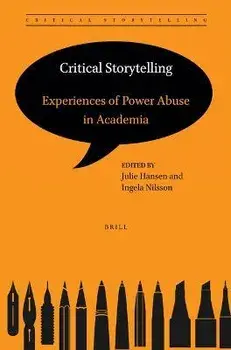 Critical Storytelling: Experiences of Power Abuse in Academia, Paperback/Julie Hansen