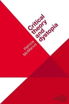 Critical Theory and Dystopia, Paperback/***