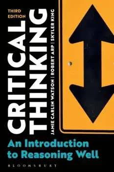 Critical Thinking. An Introduction to Reasoning Well, 3 ed, Paperback/Skyler King