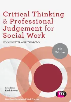 Critical Thinking and Professional Judgement for Social Work, Paperback/Lynne Rutter