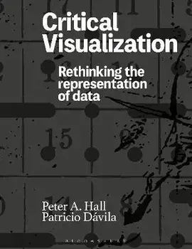Critical Visualization. Rethinking the Representation of Data, Paperback/***