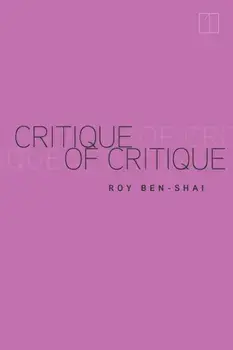 Critique of Critique, Paperback/Roy Ben-Shai