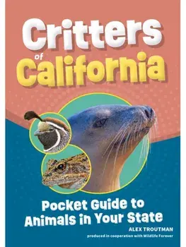 Critters of California. Pocket Guide to Animals in Your State, Paperback/Alex Troutman