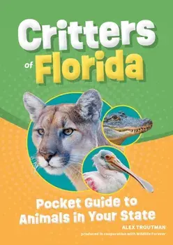 Critters of Florida. Pocket Guide to Animals in Your State, 2 Revised edition, Paperback/Alex Troutman