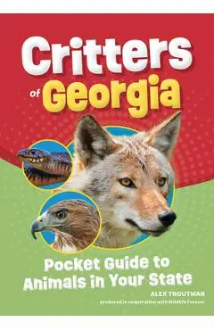 Critters of Georgia: Pocket Guide to Animals in Your State - Alex Troutman