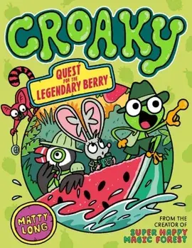 Croaky: Quest for the Legendary Berry, Paperback/Matty Long
