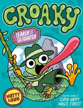 Croaky: Search for the Sasquatch, Paperback/Matty Long