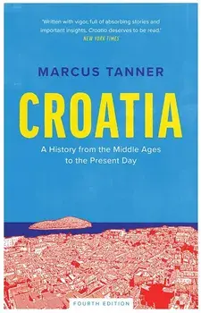 Croatia: A History from the Middle Ages to the Present Day, Paperback/Marcus Tanner
