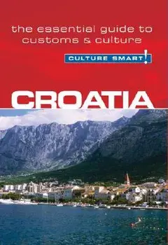 Croatia - Culture Smart!: The Essential Guide to Customs & Culture, Paperback/Irina Ban