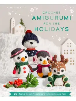Crochet Amigurumi for the Holidays, Hardback/Bianca Santos