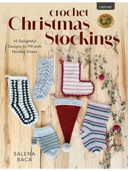 Crochet Christmas Stockings. 10 Delightful Designs to Fill with Holiday Cheer, Paperback/Salena Baca