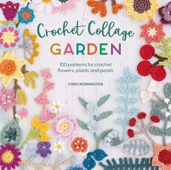 Crochet Collage Garden. 100 patterns for crochet flowers, plants and petals, Paperback/***