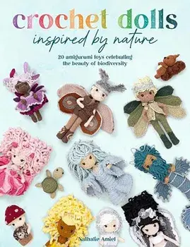 Crochet Dolls Inspired by Nature. 20 Amigurumi Toys Celebrating the Beauty of Biodiversity, Paperback/Nathalie (Author) Amiel