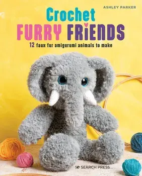 Crochet Furry Friends. 12 Faux Fur Amigurumi Animals to Make, Paperback/Ashley Parker