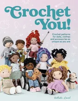Crochet You!. Crochet patterns for dolls, clothes and accessories as unique as you are, Paperback/Nathalie Amiel