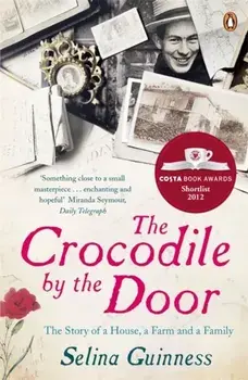 Crocodile by the Door. The Story of a House, a Farm and a Family, Paperback/Selina Guinness