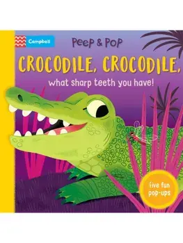 Crocodile, Crocodile, What Sharp Teeth You Have!. With Five Fun Pop-ups!, Board book/Campbell Books
