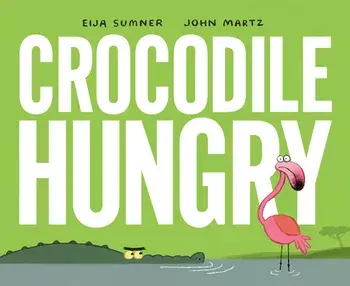 Crocodile Hungry, Hardback/John Martz
