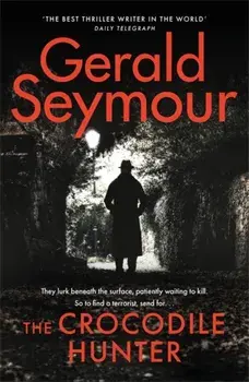 Crocodile Hunter. The Master Thriller Writer, Hardback/Gerald Seymour
