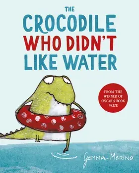 Crocodile Who Didn't Like Water, Paperback/Gemma Merino