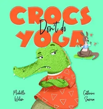 Crocs don't do Yoga, Hardback/Michelle Wilson