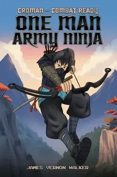 Croman – Combat Ready One Man Army Ninja, Paperback/James Vernon Walker
