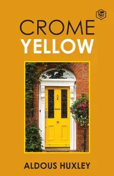 Crome Yellow, Paperback/Aldous Huxley