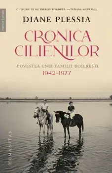 Cronica Cilienilor. Povestea unei familii boieresti. 1942-1977/Diane Plessia