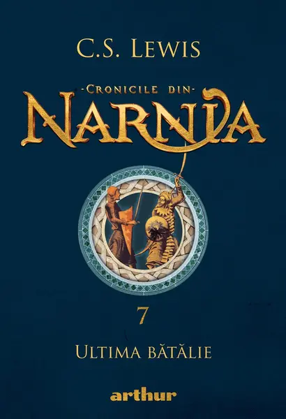 Cronicile din Narnia VII. Ultima bătălie - C.S. Lewis