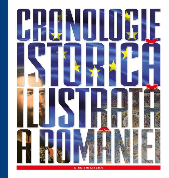 Cronologie istorică ilustrată a României