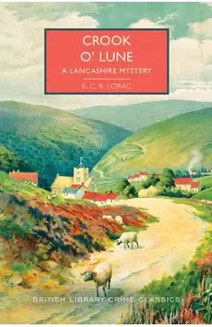 Crook O' Lune: A Lancashire Mystery - E. C. R. Lorac