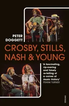 Crosby, Stills, Nash & Young. The Biography, Paperback/Peter Doggett