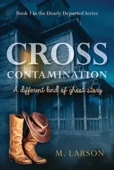 Cross Contamination: A Different Kind of Ghost Story, Paperback/M. Larson