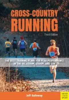 Cross-Country Running. The Best Training Plans for Peak Performance in the 5K, 1500m, 2000, and 10K, 3 ed, Paperback/Jeff Galloway