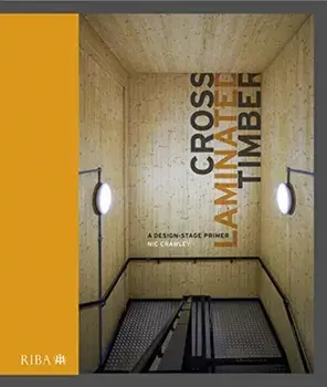 Cross Laminated Timber. A design stage primer, Hardback/Nic Crawley