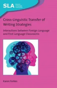 Cross-Linguistic Transfer of Writing Strategies. Interactions between Foreign Language and First Language Classrooms, Paperback/***