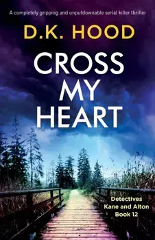 Cross My Heart: A completely gripping and unputdownable serial killer thriller, Paperback/D. K. Hood