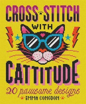 Cross Stitch with Cattitude. 20 Pawsome Designs, Paperback/Emma (Author) Congdon